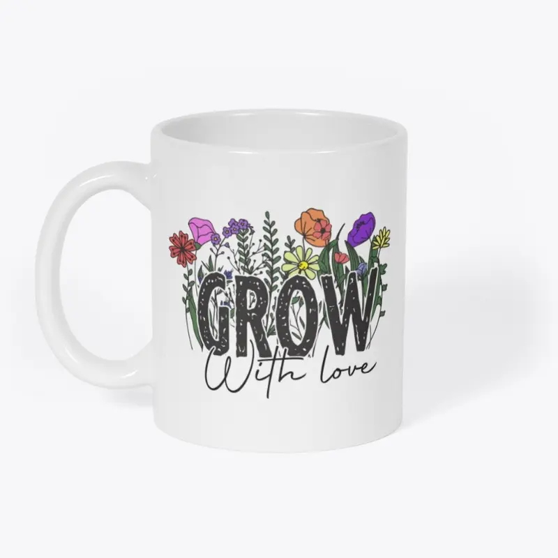 Grow With Love Mug