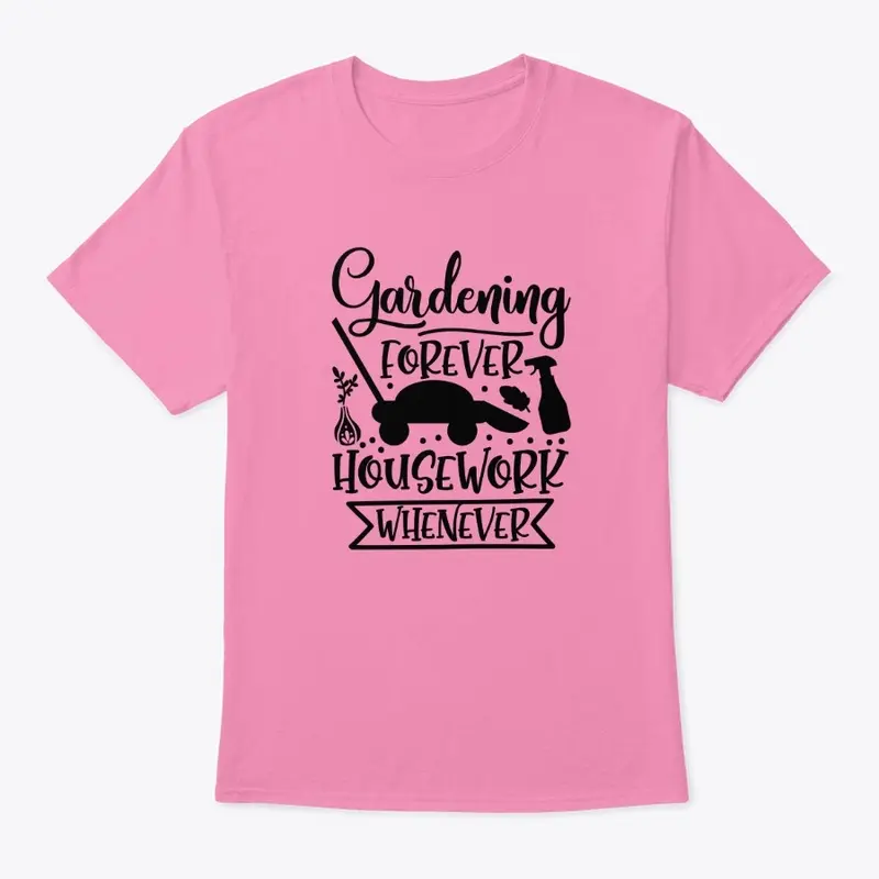 Gardening Forever T Shirt