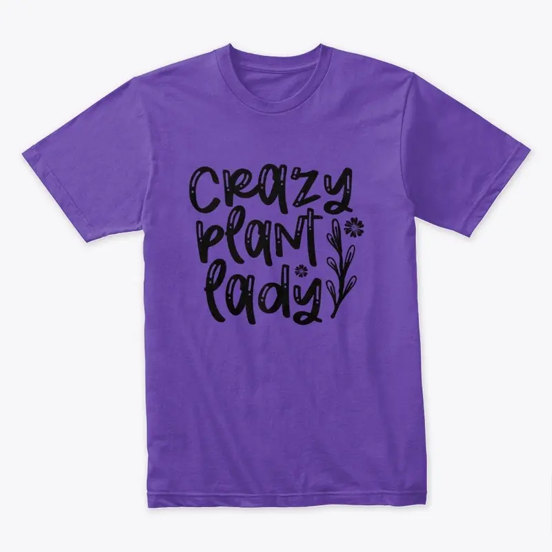 Crazy Plant Lady T shirt